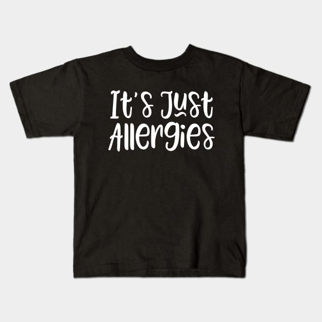 It's Just Allergies Kids T-Shirt by kapotka